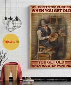 Artist you dont stop painting when you get old poster 1