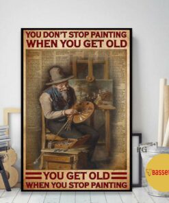 Artist you dont stop painting when you get old poster 2