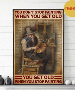 Artist you dont stop painting when you get old poster 3