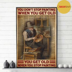 Artist you dont stop painting when you get old poster 3