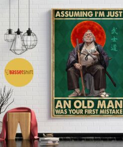 Assuming Im just an old samurai was your first mistake vertical poster 1