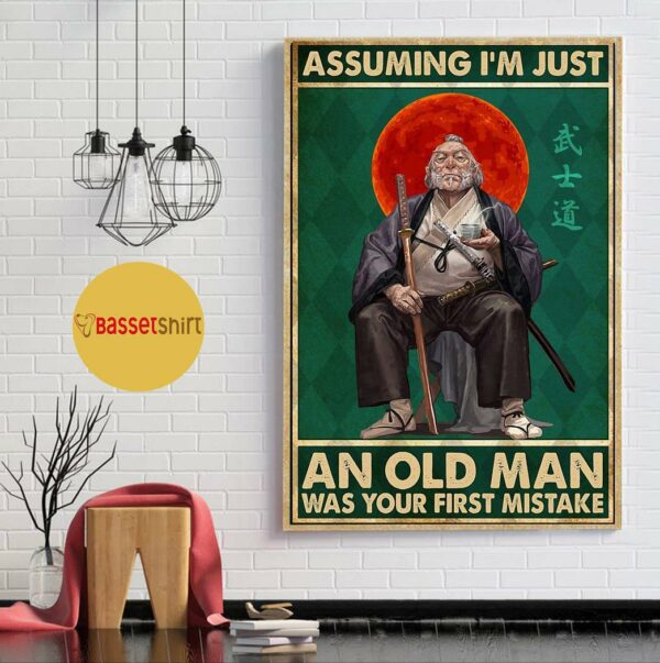 Assuming I’m just an old samurai was your first mistake vertical poster