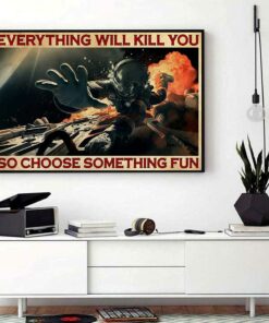 Astronaut everything will kill you so choose something fun horizontal canvas 1