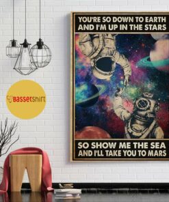 Astronaut youre so down to earth Im up in the stars poster 1