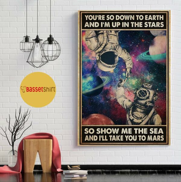 Astronaut you’re so down to earth I’m up in the stars poster