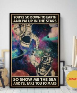 Astronaut youre so down to earth Im up in the stars poster 2