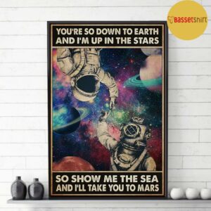 Astronaut youre so down to earth Im up in the stars poster 3