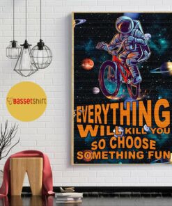 Astronauts cycling galaxy everything will kill you poster 1