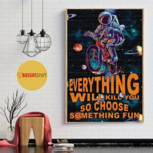 Astronauts cycling galaxy everything will kill you poster 1