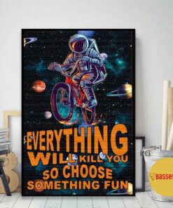 Astronauts cycling galaxy everything will kill you poster 1 Astronauts cycling galaxy everything will kill you poster 2