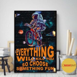 Astronauts cycling galaxy everything will kill you poster 2