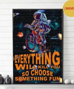 Astronauts cycling galaxy everything will kill you poster 2 Astronauts cycling galaxy everything will kill you poster 3