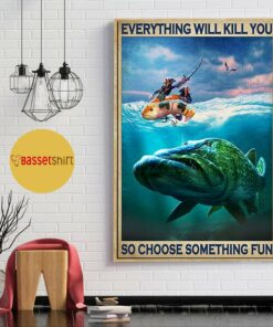 Atlantic Wolf Fish everything will kill you so choose something fun poster 1