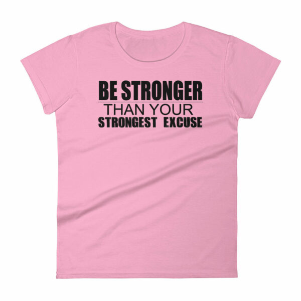 Be Stronger Than Your Strongest Excuse – Women’s short sleeve t-shirt