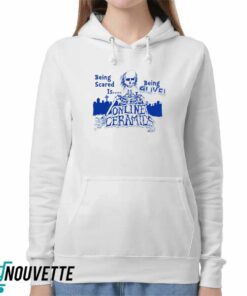 Being Scared Is Being Alive Hoodie 4 Being Scared Is Being Alive Hoodie 5