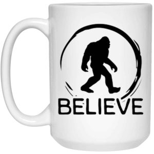 Bigfoot Believe Ceramic Coffee Mugs For Bigfoot Fans & Hunters