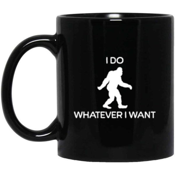 Black Bigfoot I Do Whatever I Want Coffee Mug