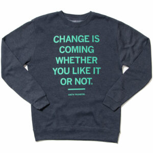 Change Is Coming Crew Sweatshirt