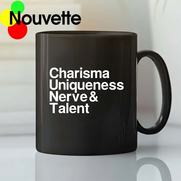 Charisma Uniqueness Nerve And Talent Mug