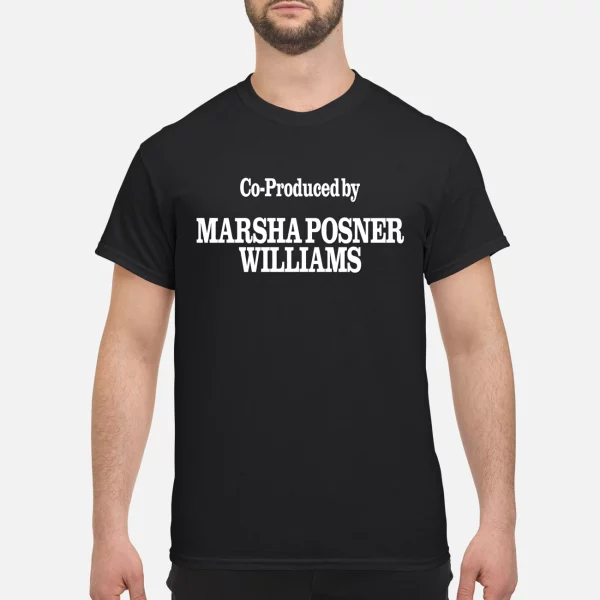 Co-Produced By Marsha Posner Williams Shirt