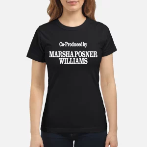 Co Produced By Marsha Posner Williams Shirt 3