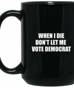 Don't Let Me Vote Democrat Black 15 oz. Black Mug 1 Dont Let Me Vote Democrat Black 15 oz Black Mug 2