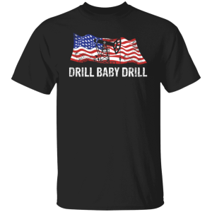 Drill Baby Drill 7