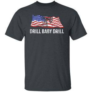 Drill Baby Drill 9