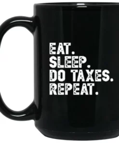 Eat Sleep Do Taxes Repeat Black Coffee Mug 1