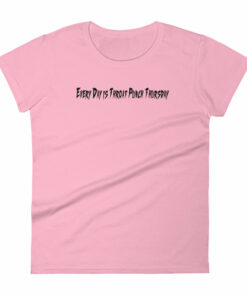 Every Day is Throat Punch Thursday Womens short sleeve t shirt 1