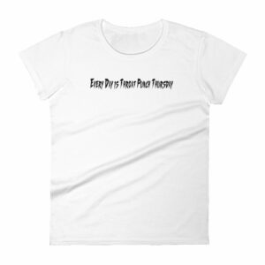 Every Day is Throat Punch Thursday – Women’s short sleeve t-shirt