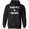 Every Nite Is Vpr Nite Hoodie