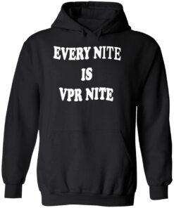 Every Nite Is Vpr Nite Hoodie 1