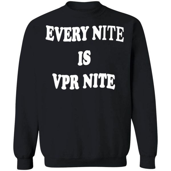 Every Nite Is Vpr Nite Hoodie