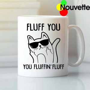 Fluff You Fluffin Fluff Mug