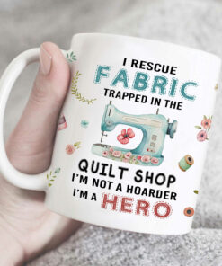 Funny Quilt Shop Mug Funny Rescue Fabric Collector Coffee Mugs Quilting Gift Quilter Not Hoarder Gifts for Quilters 2