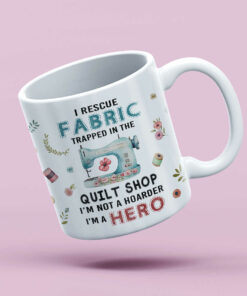 Funny Quilt Shop Mug Funny Rescue Fabric Collector Coffee Mugs Quilting Gift Quilter Not Hoarder Gifts for Quilters 3