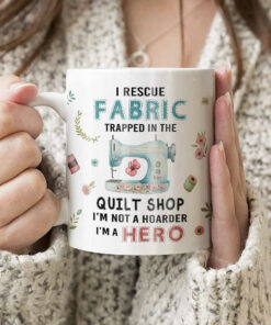 Funny Quilt Shop Mug Funny Rescue Fabric Collector Coffee Mugs Quilting Gift Quilter Not Hoarder Gifts for Quilters 6