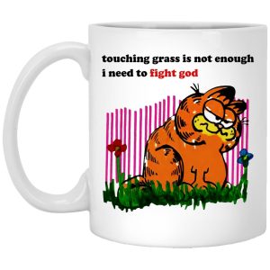 Garfield Touching Grass Is Not Enough I Need To Fight God Mugs