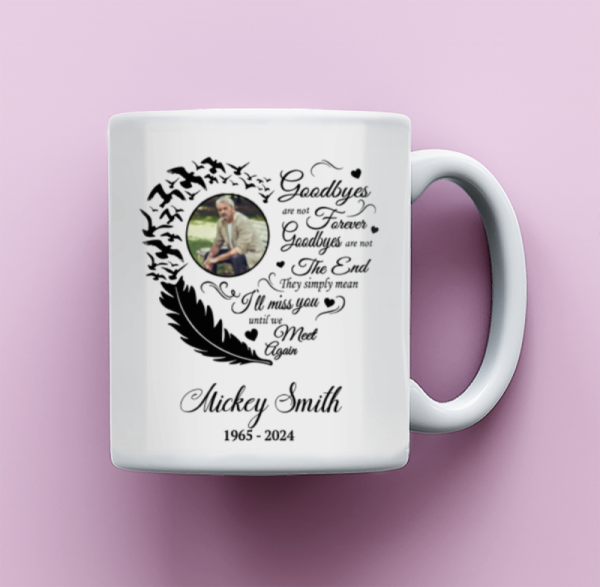 Goodbyes Are Not Forever Memorial Mug  Memorial Photo Mug  Custom Sympathy Coffee Cup