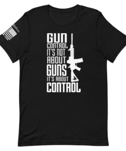 Gun Control Its Not About Guns Its About Control Short Sleeve Unisex T Shirt 1