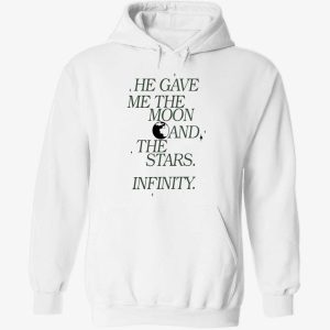 He Gave Me The Moon And The Stars Infinity Hoodie