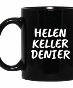 Helen Keller Denier black meme coffee mug 1