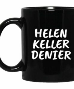 Helen Keller Denier black meme coffee mug 1 Helen Keller Denier black meme coffee mug 2