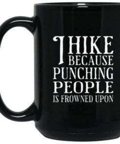 I Hike Because Punching People Is Frowned Upon 15 oz Black Coffee Mug 1
