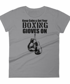 Keep Calm Get Your Boxing Gloves On Womens short sleeve t shirt 3