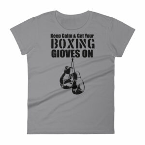 Keep Calm Get Your Boxing Gloves On Womens short sleeve t shirt 3