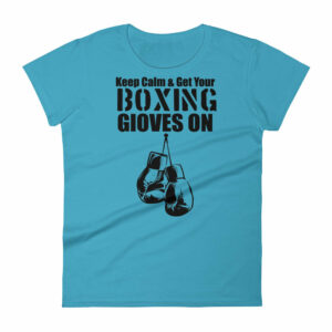 Keep Calm Get Your Boxing Gloves On Womens short sleeve t shirt 5