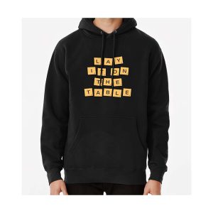 Lay It On The Table Hoodie