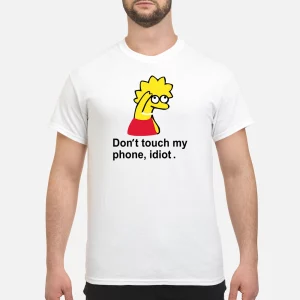 Lisa Simpson Don’T Touch My Phone Idiot Shirt